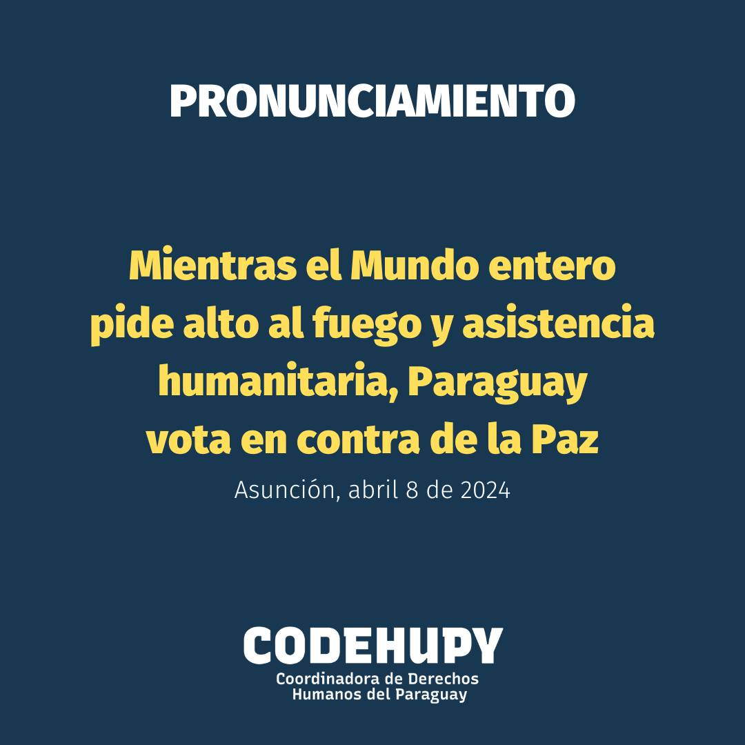 Mientras el Mundo entero pide alto al fuego y asistencia humanitaria, Paraguay vota en contra de la Paz